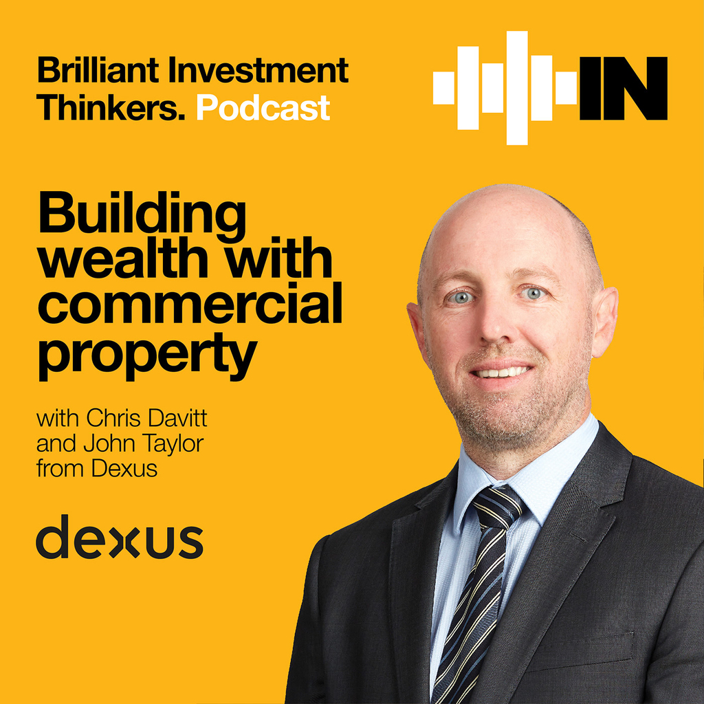 Building wealth with commercial property with Chris Davitt and John Taylor from Dexus
