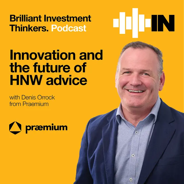 Innovation and the future of HNW advice with Denis Orrock from Praemium