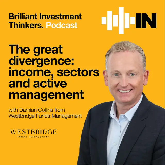 The great divergence: income, sectors and active management with Damian Collins from Westbridge Funds Management