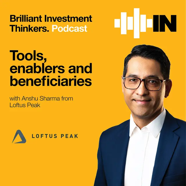 Tools, enablers and beneficiaries with Anshu Sharma from Loftus Peak